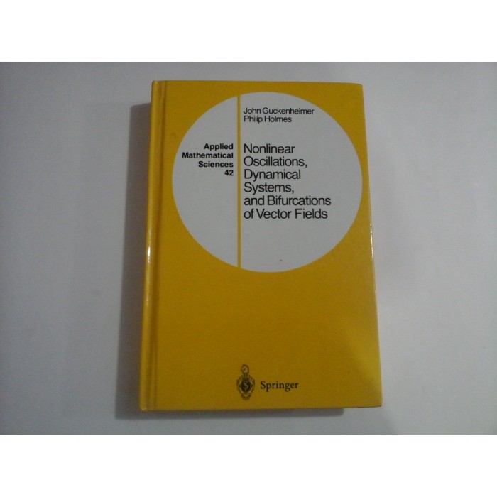 (Applied Mathematical Sciences 42)  Nonlinear Oscillations, Dynamical Systems and Bifurcations of  Vector Fields  -  John  Guckenheimer * Philip  Holmes      